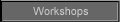 Workshops